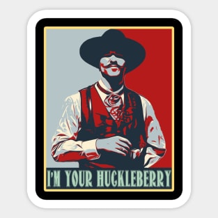 Im Your Huckleberry Poster Sticker